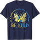In A World Where You Can Be Anything Be Kind Down Syndrome T-Shirt - T-Shirt | Navy