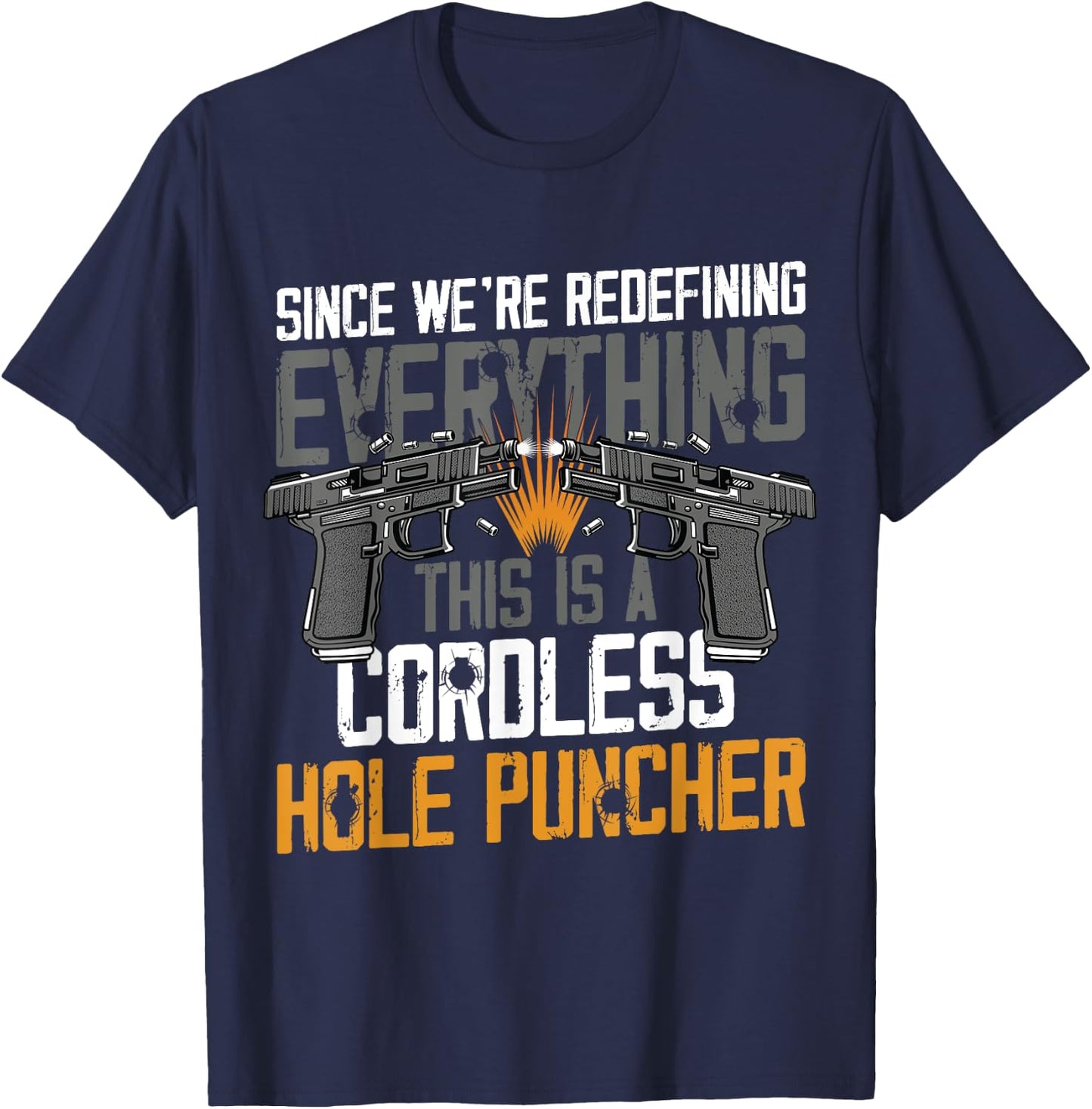We're Redefining Everything This Is A Cordless Hole Puncher T-Shirt - T-Shirt | Navy