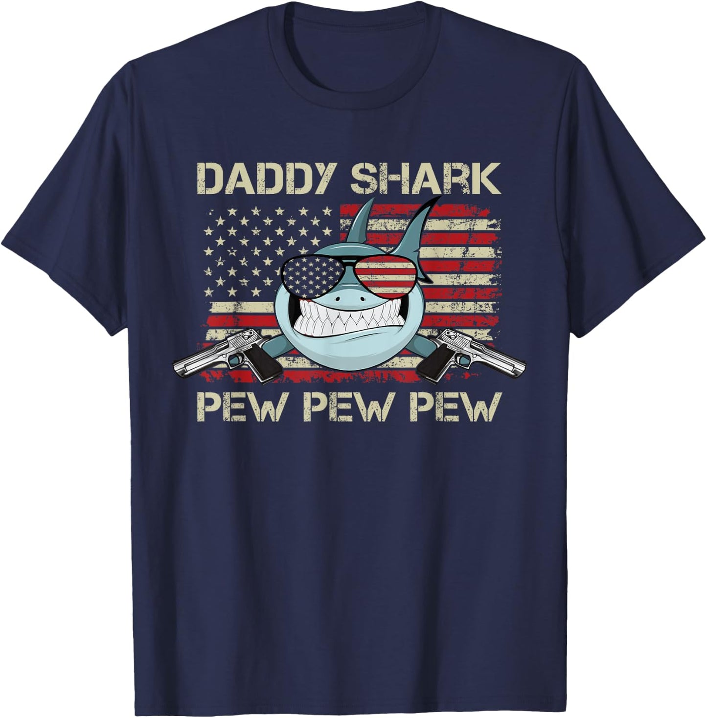 Daddy Shark Pew Pew - USA Gun Loving Dad Funny Guns T-Shirt - T-Shirt | Navy