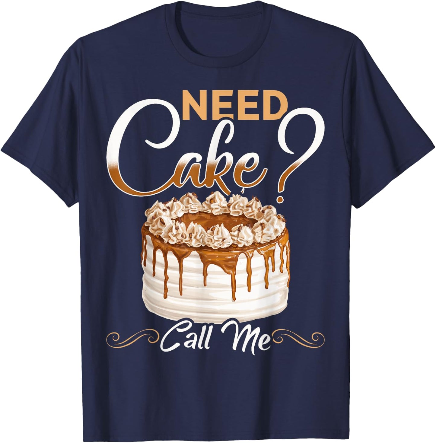 Baker Need Cake Call Me Baker Chef Cake Baker Bake T-Shirt - T-Shirt | Navy