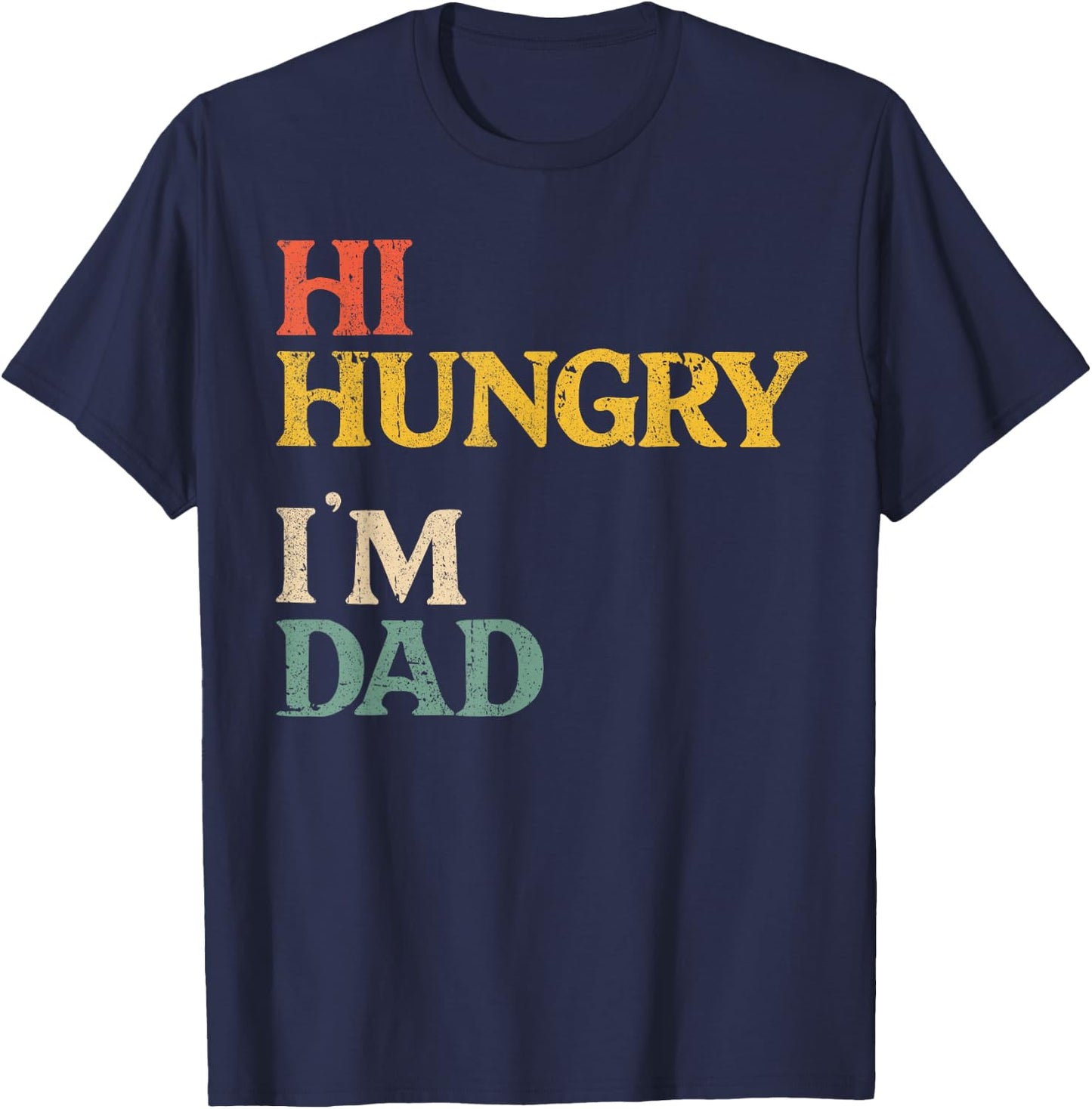 Retro Vintage Hi Hungry I'm Dad Funny Sarcastic Dad Joke T-Shirt - T-Shirt | Navy