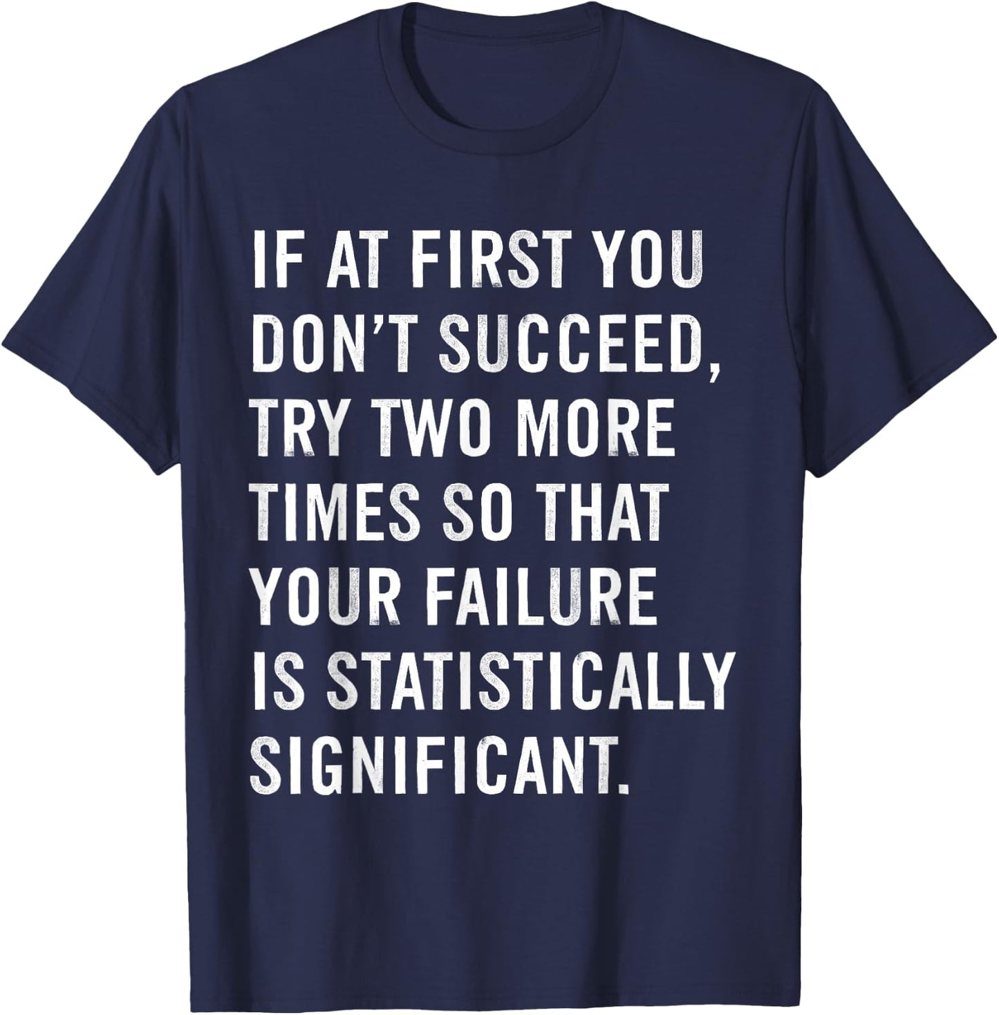 If At First You Don't Succeed Funny Science Teacher T-Shirt - T-Shirt | Navy