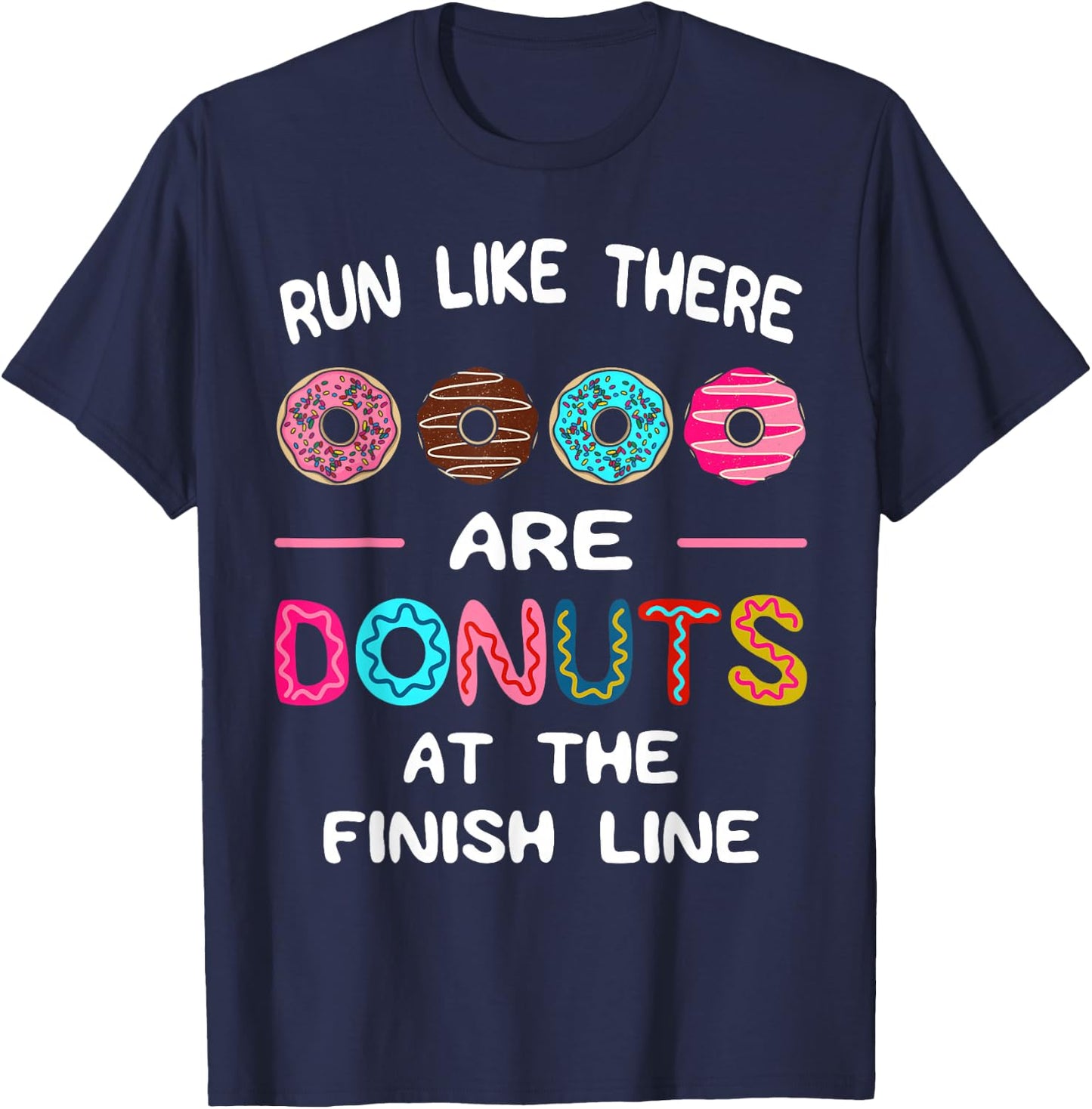 Run Like There Are Donuts At The Finish Line Marathoner T-Shirt - T-Shirt | Navy