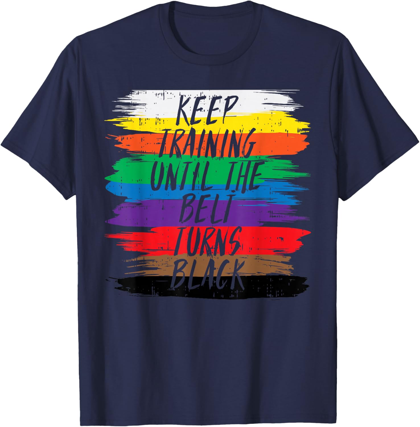 Keep Training Until Belt Turns Black Karate Martial Art Gift T-Shirt - T-Shirt | Navy