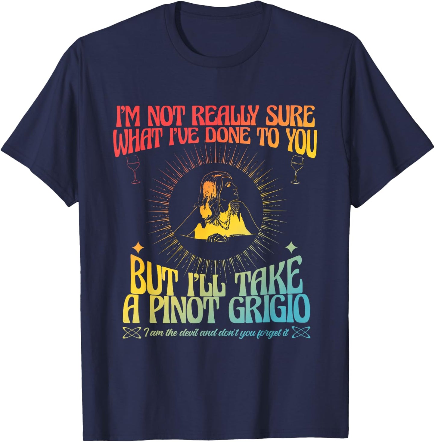 I'm Not Really Sure What I've Done to You T-Shirt - T-Shirt | Navy