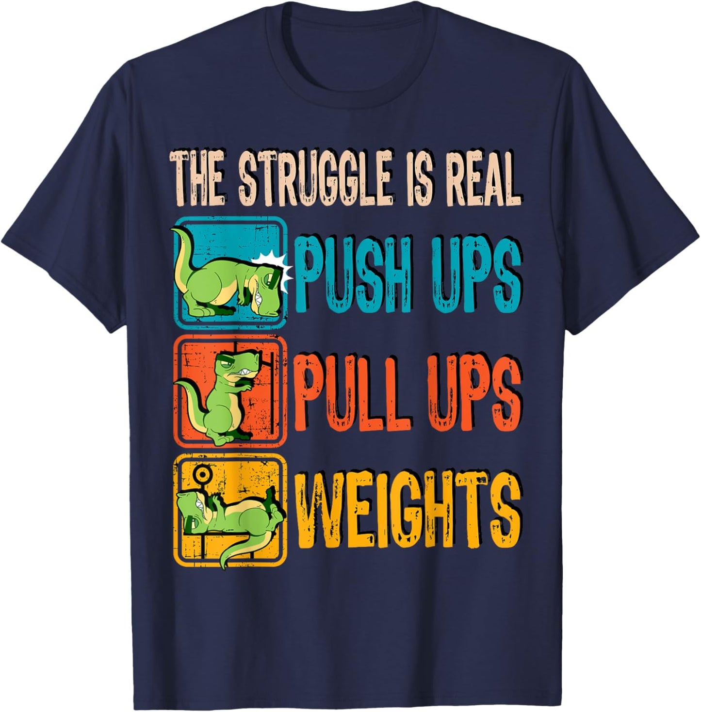 The Struggle Is Real Funny T-Rex Gym Work Out Fitness Gift T-Shirt - T-Shirt | Navy
