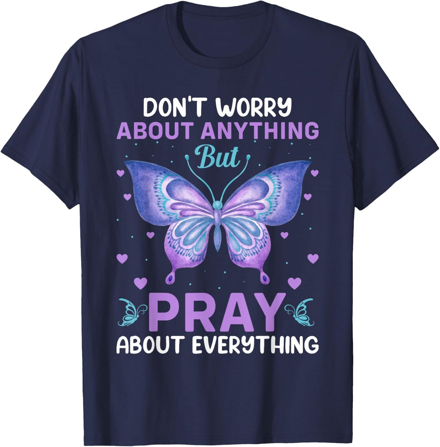 Don't Worry About Anything Pray About Everything Bible Verse T-Shirt - T-Shirt | Navy
