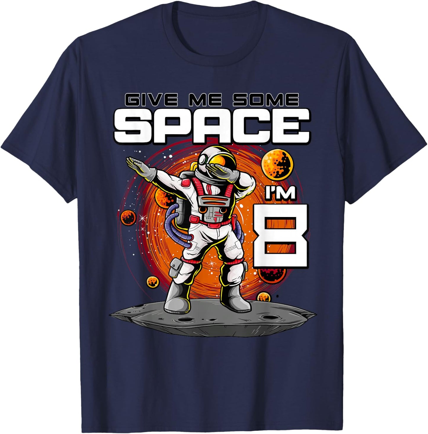 8th Birthday Astronaut Give Me Some Space I'm 8 Years Old T-Shirt - T-Shirt | Navy