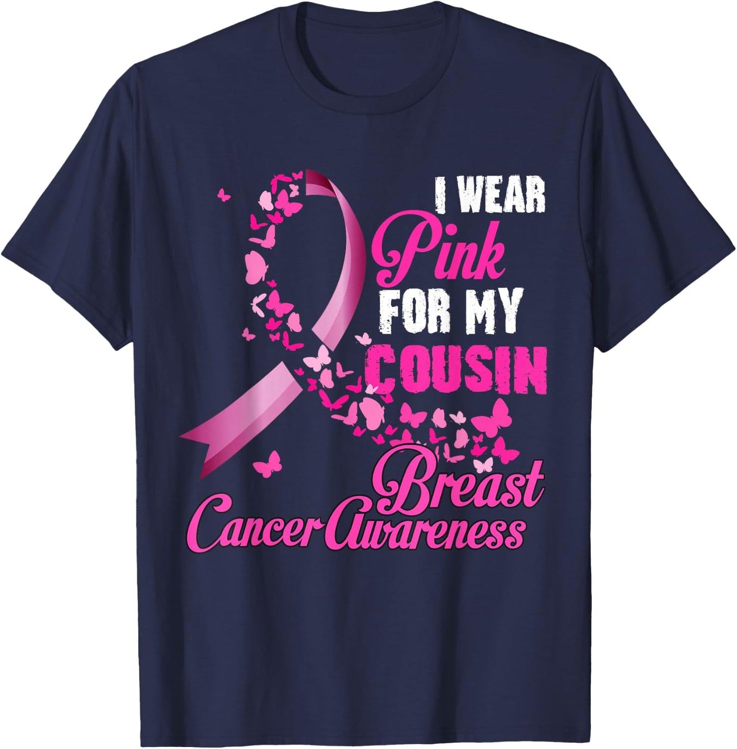 I Wear Pink For My Cousin Breast Cancer Awareness Ribbon T-Shirt - T-Shirt | Navy