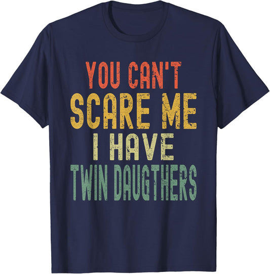 Vintage You Can't Scare Me I Have Twin Daughters Parent T-Shirt - T-Shirt | Navy