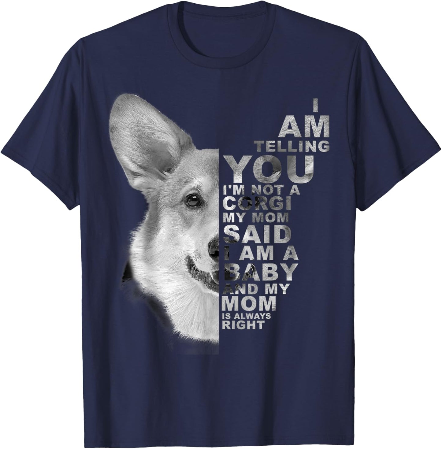 My Mom Said I am a Baby Corgi Dog Mum Mommy Mother's Day T-Shirt - T-Shirt | Navy
