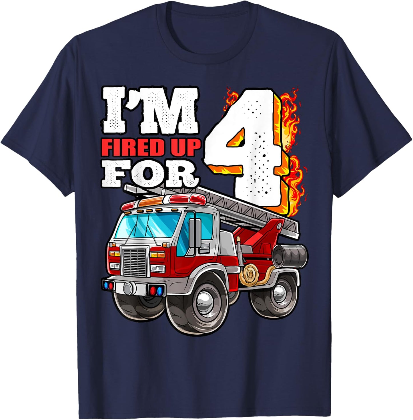 I'm Fired Up for 4 Fireman 4th Birthday Party Firetruck Boys T-Shirt - T-Shirt | Navy