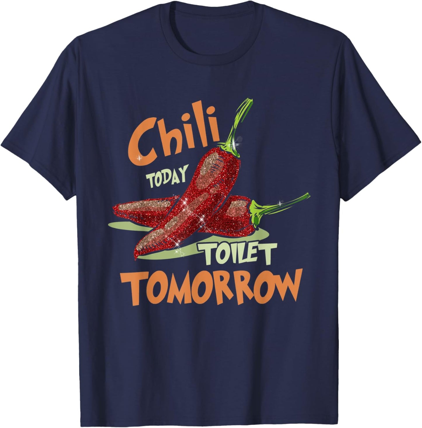 Chilis Chili Toilet Tomorrow Cook Off Spicy Foodie Gift T-Shirt - T-Shirt | Navy