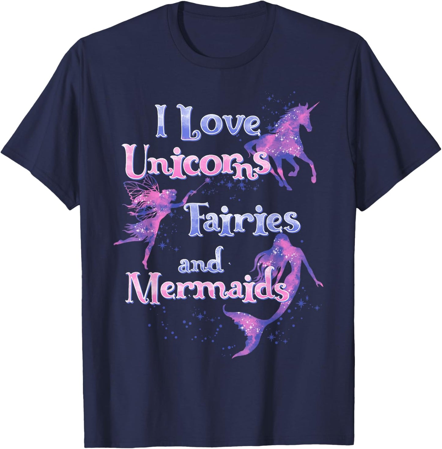 I Love Unicorns Fairies And Mermaids T-Shirt - T-Shirt | Navy