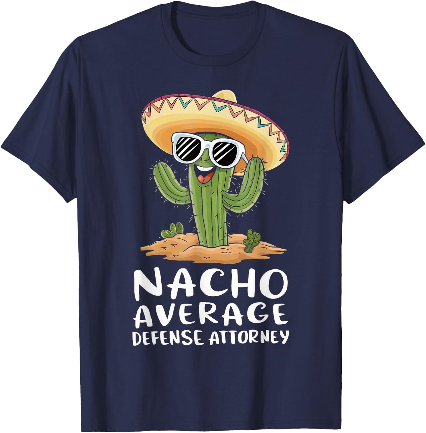 Funny Nacho Average Defense Attorney Lawyer Attorney T-Shirt - T-Shirt | Navy