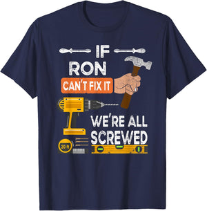 If Ron can't fix it we're all screwed T-Shirt - T-Shirt | Navy