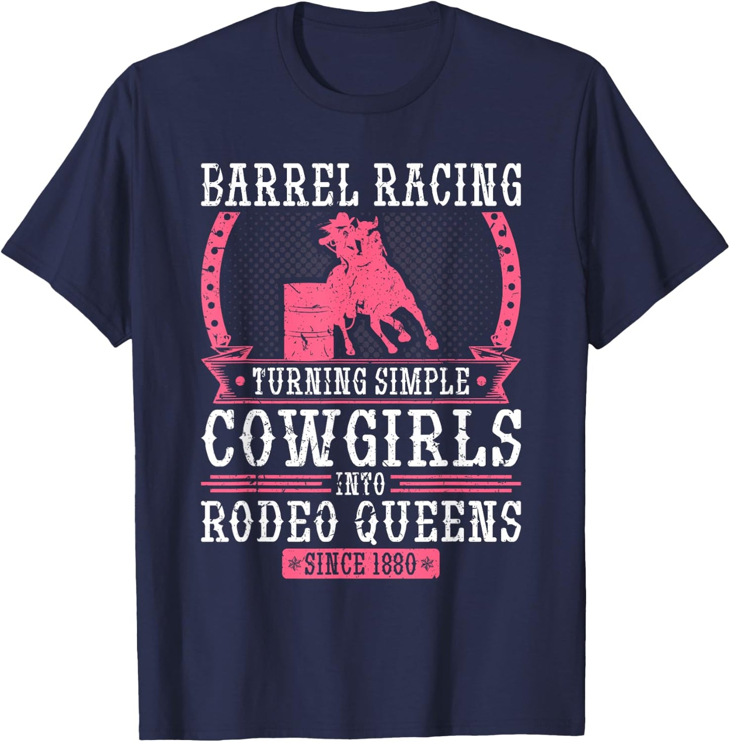 Barrel Racing Turning Cowgirls To Rodeo Queens, Barrel Racer T-Shirt - T-Shirt | Navy