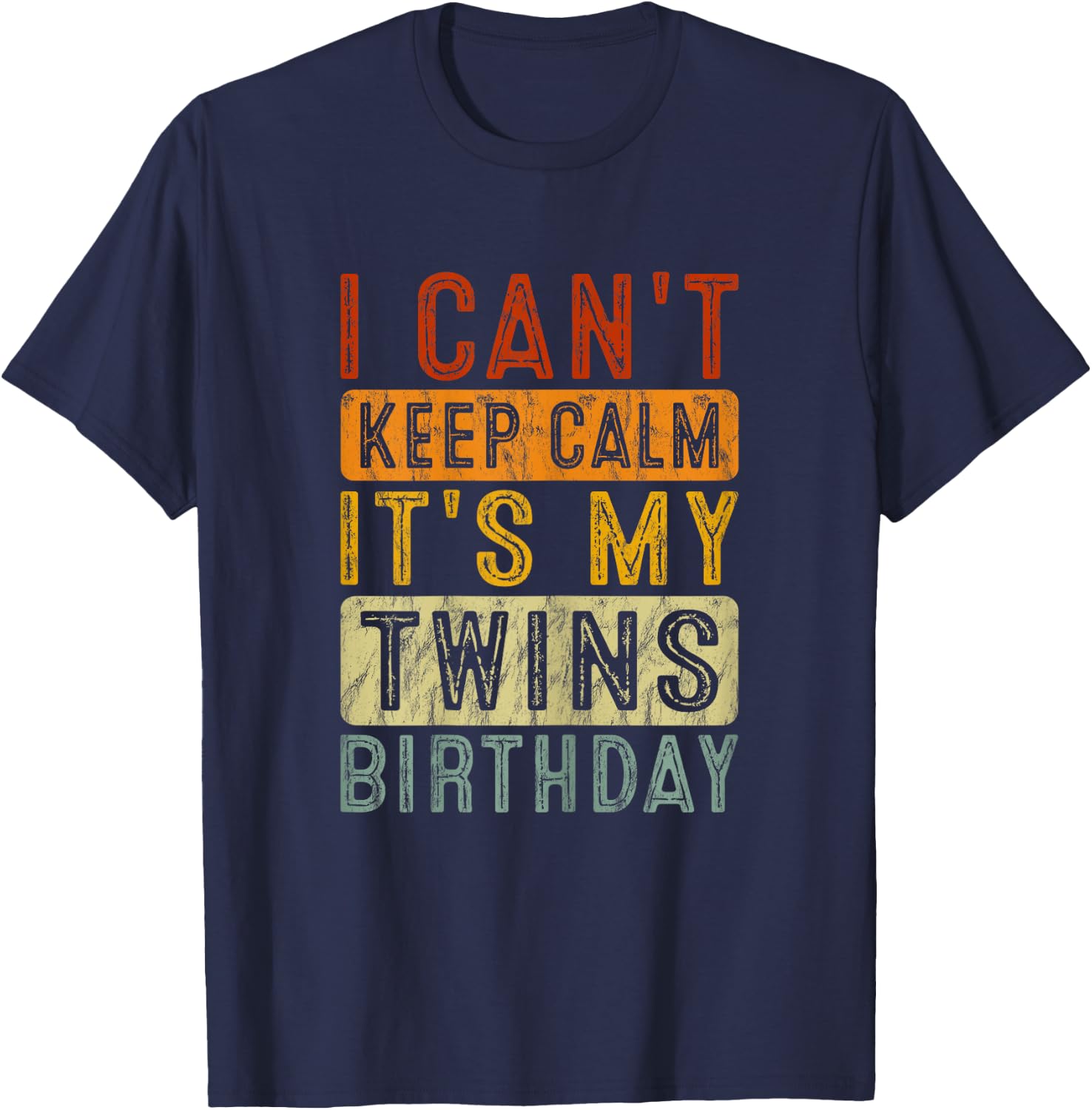 YESWEAR I Can't Keep Calm It's My Twins Birthday Cute Twin Mom Bday T-Shirt - T-Shirt | Navy