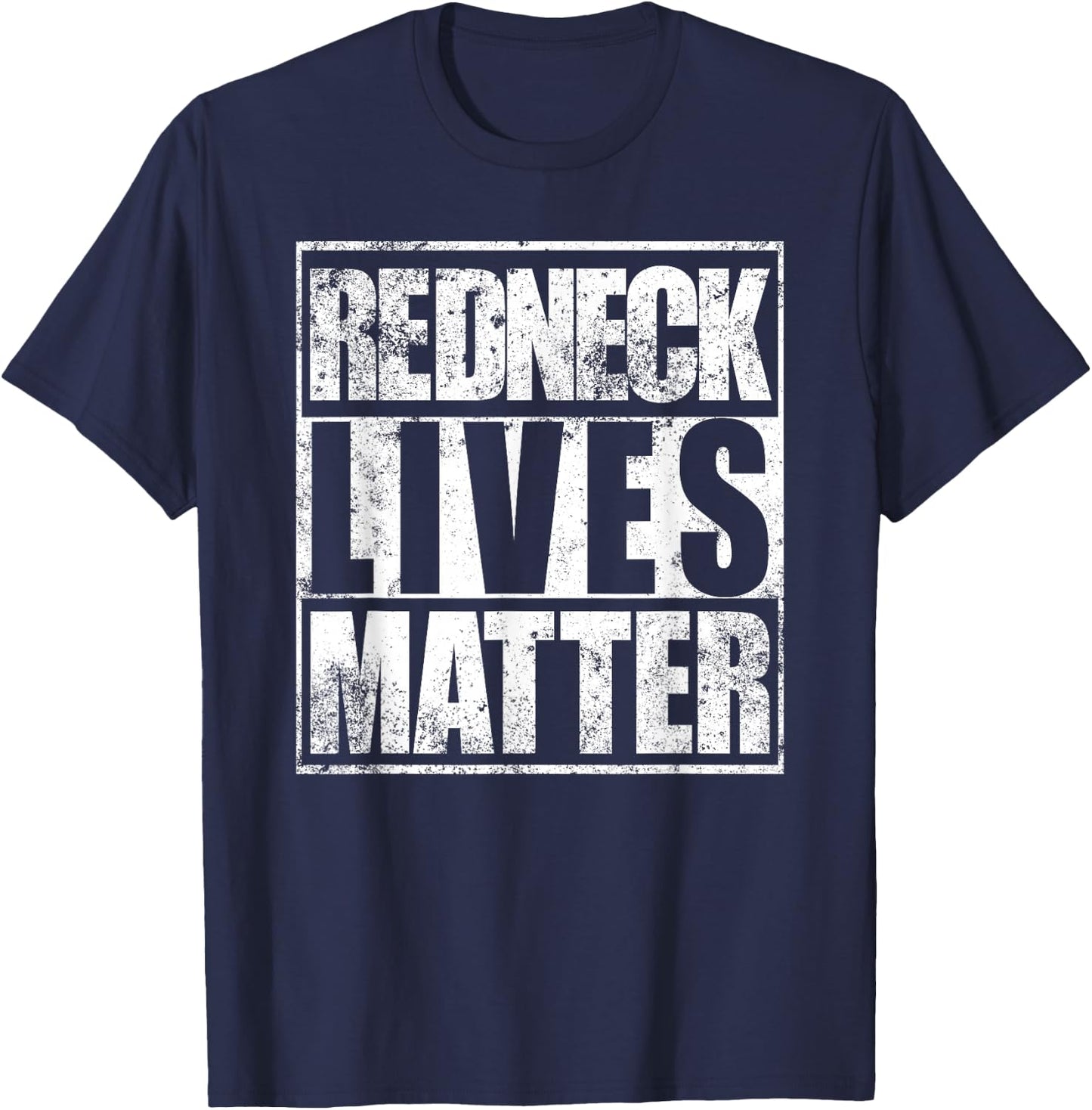 Redneck Lives Matter Funny Country Southern Redneck T-Shirt - T-Shirt | Navy