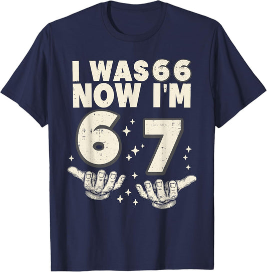 I was 66 Now I'm 67 Funny 67th Birthday Party 67 Year Old T-Shirt - T-Shirt | Navy