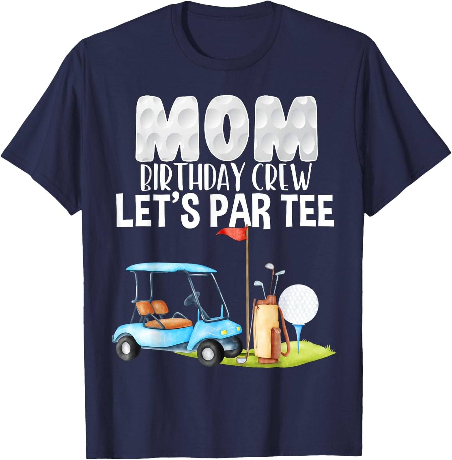 Mom Birthday Crew Let's Par Party Golf Birthday Golfer T-Shirt - T-Shirt | Navy