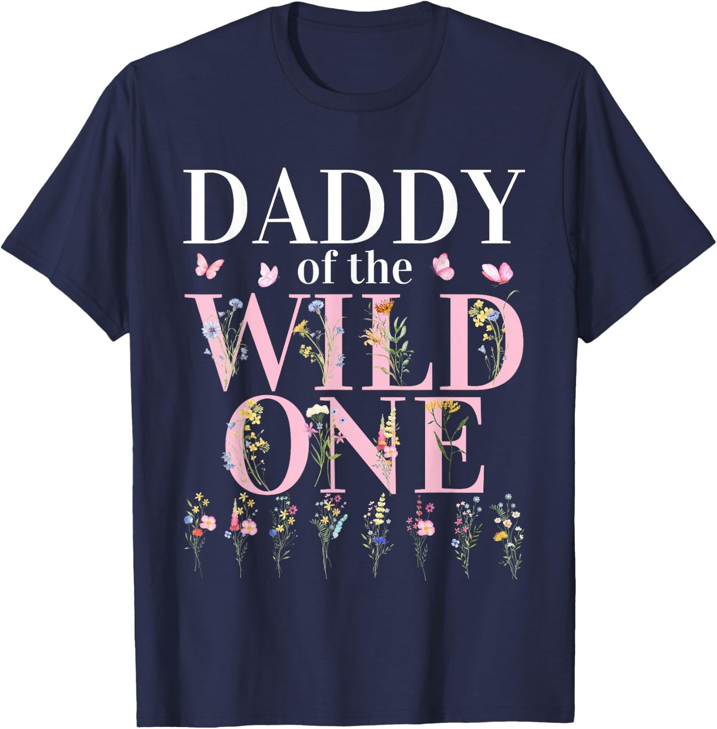 Daddy Wild One Wildflower 1st Birthday Girl Family Party T-Shirt - T-Shirt | Navy