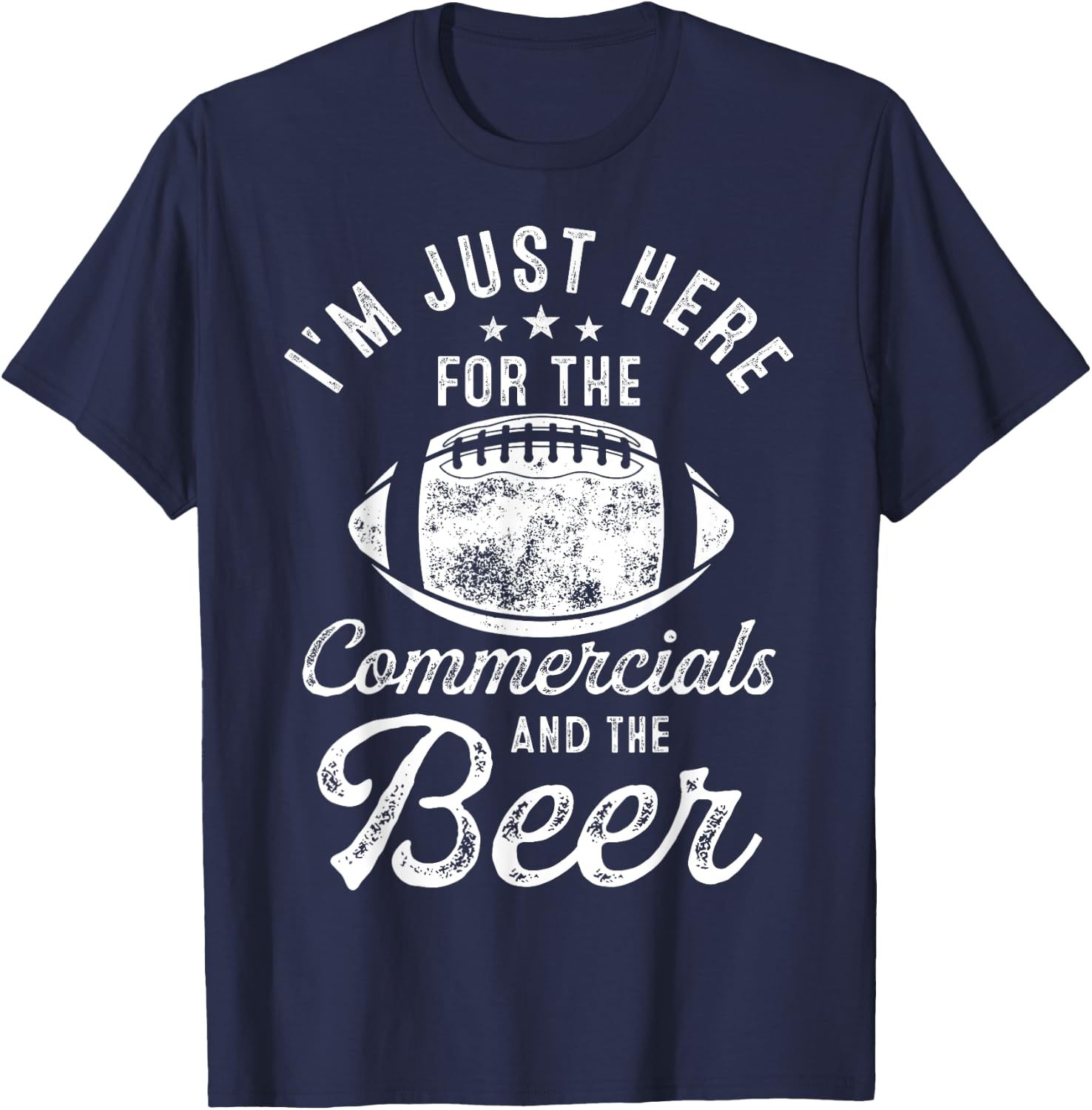 I'm Just Here For The Commercials And Beer Gift Football T-Shirt - T-Shirt | Navy