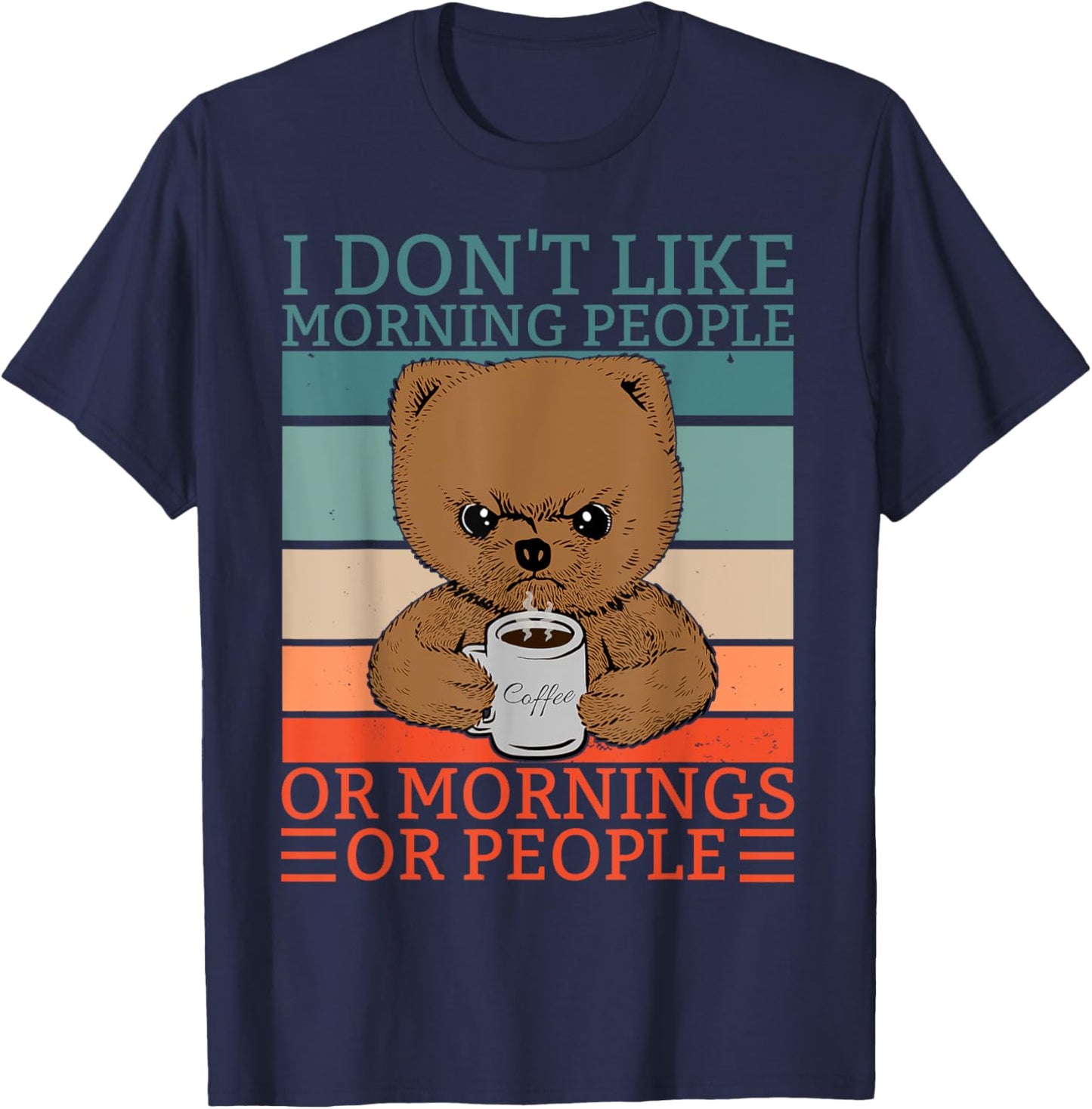 I don't like Morning People Teddy Bär Bear Coffee T-Shirt - T-Shirt | Navy