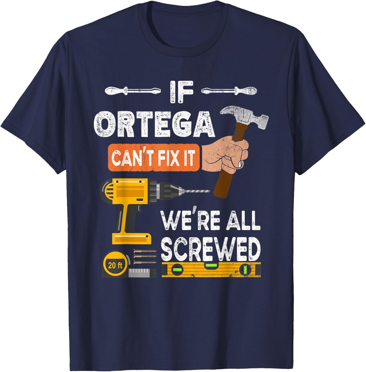 Funny if Ortega can't fix it no one can handyman woodworker T-Shirt - T-Shirt | Navy