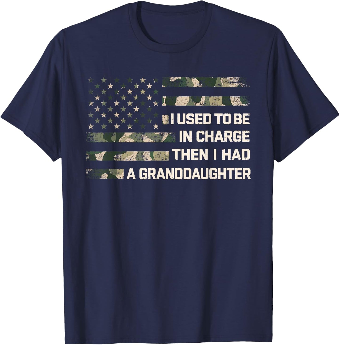 I Used to Be in Charge Then I Had A Granddaughter Grandpa T-Shirt - T-Shirt | Navy