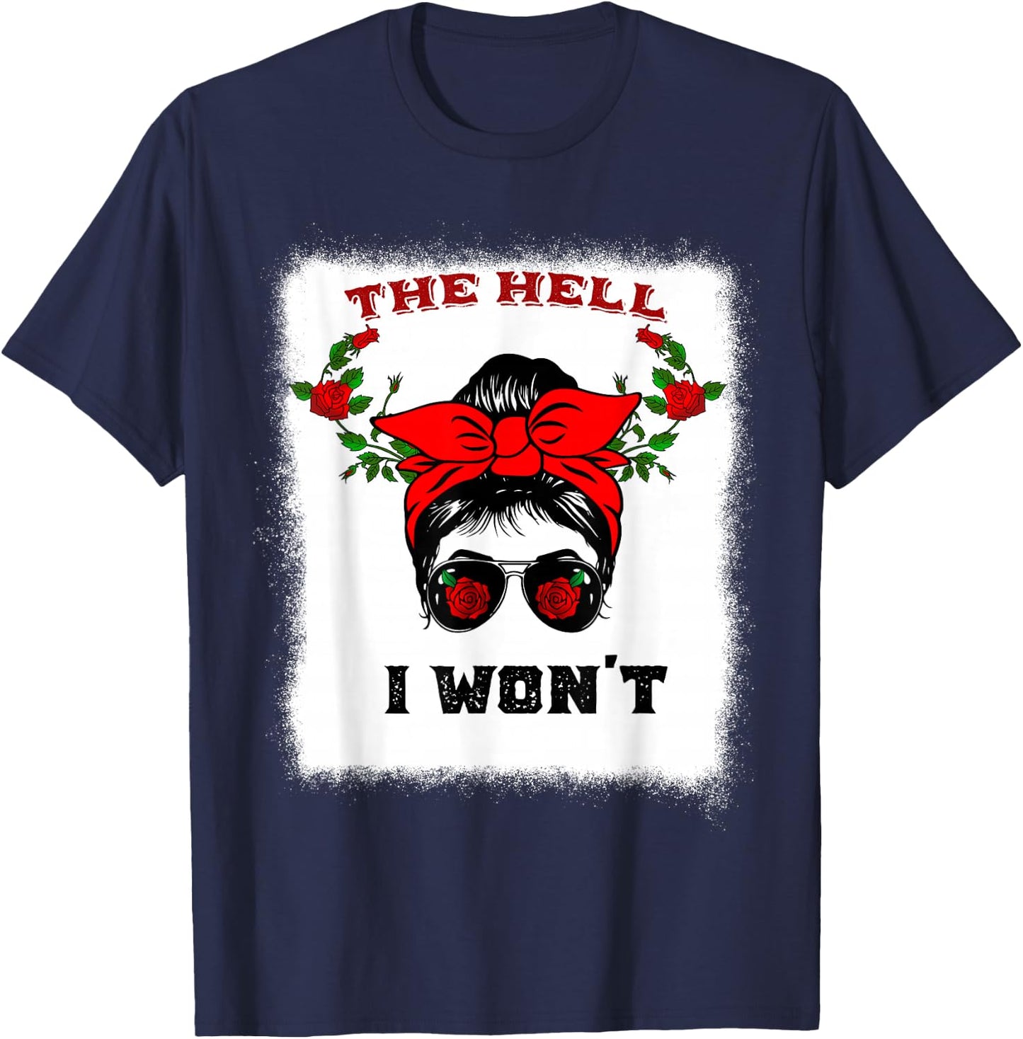 The Hell I Won't Apparel For Life Messy Bun Bleached T-Shirt - T-Shirt | Navy