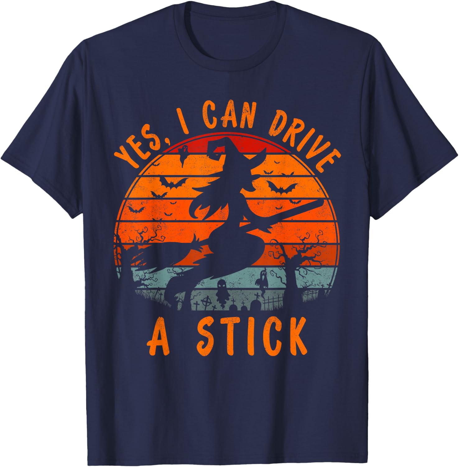 Yes I Can Drive a Stick Gift Scary Halloween Witch Costume T-Shirt - T-Shirt | Navy