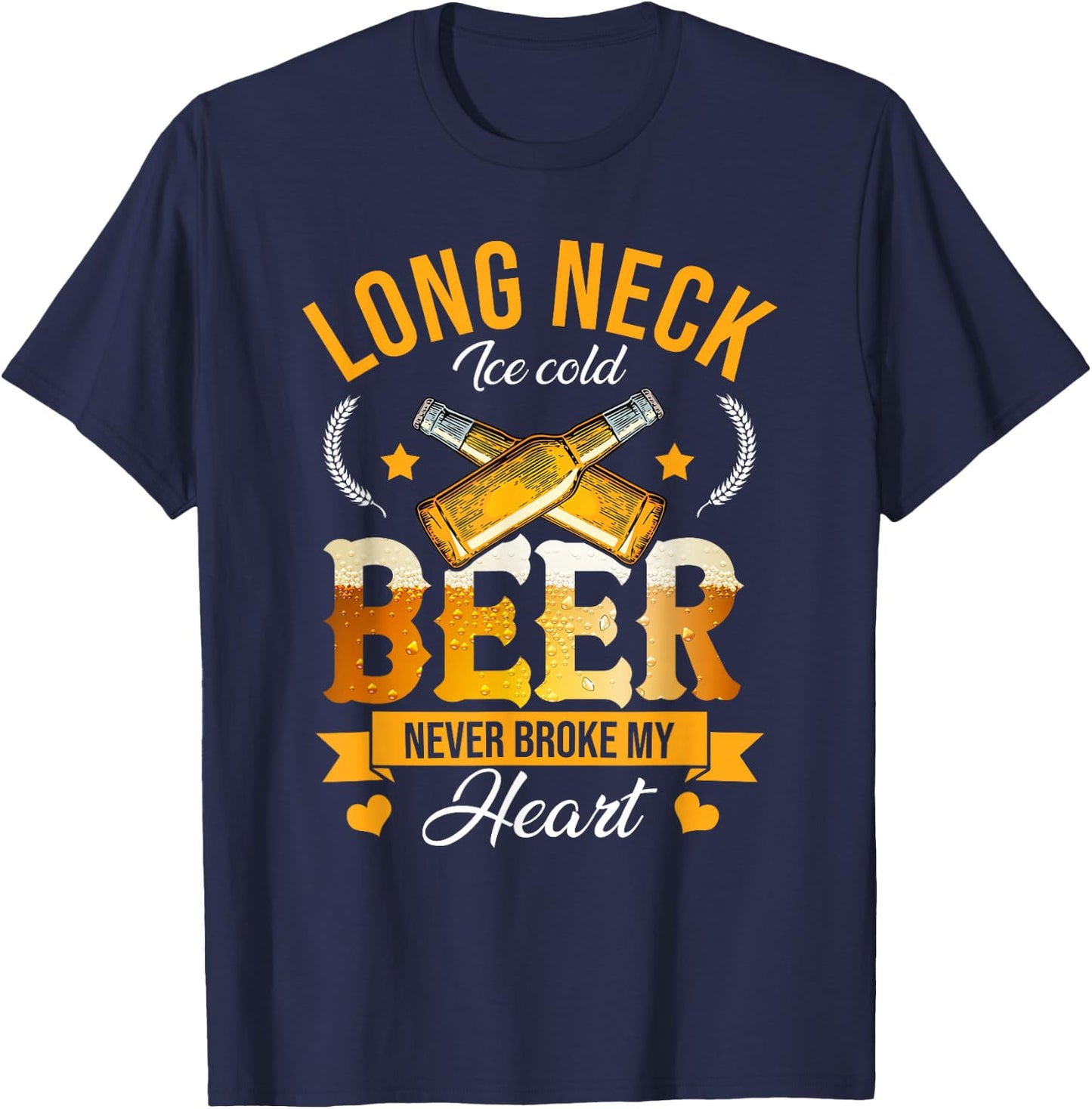 Long Neck Ice Cold Beer Never Broke My Heart T-Shirt - T-Shirt | Navy