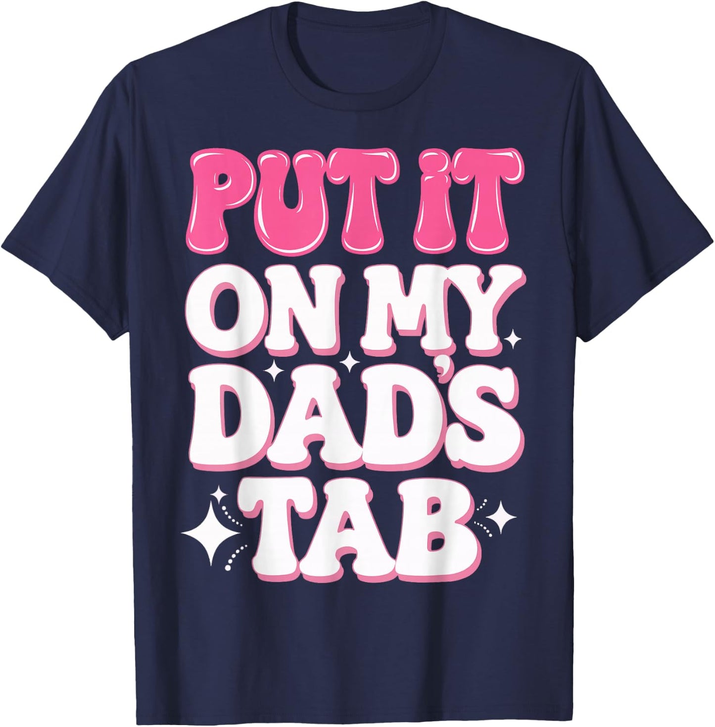 Put It On My Dad's Tab T-Shirt - T-Shirt | Navy