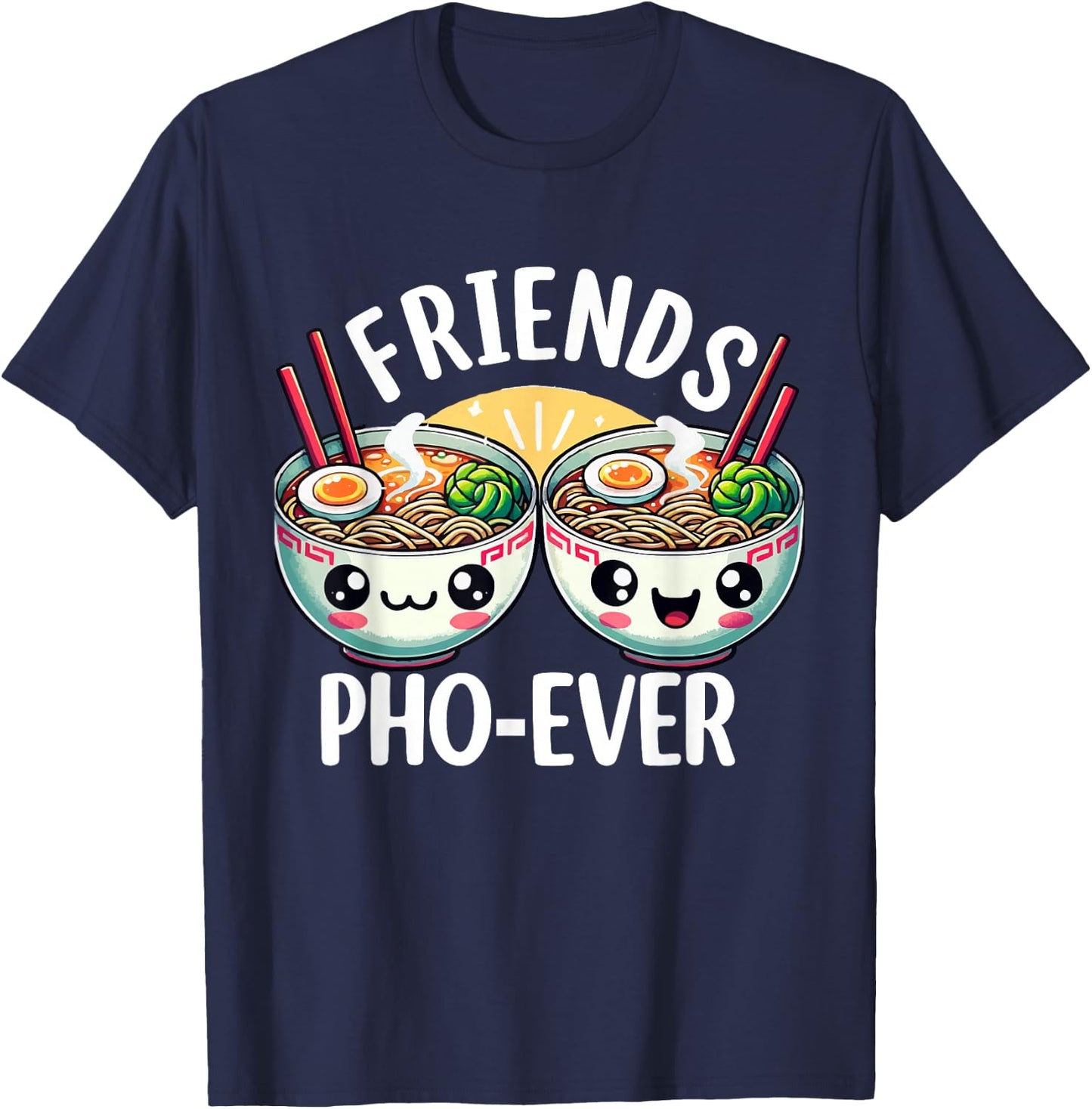 Friends Pho-Ever Cute Vietnamese pho Noodle Soup Bowl T-Shirt - T-Shirt | Navy