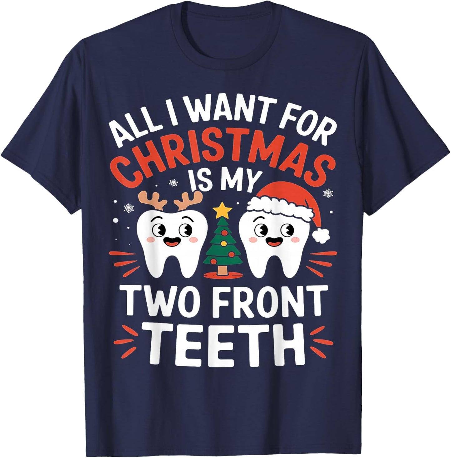 All I want for Christmas is My Two Front Teeth Funny T-Shirt - T-Shirt | Navy