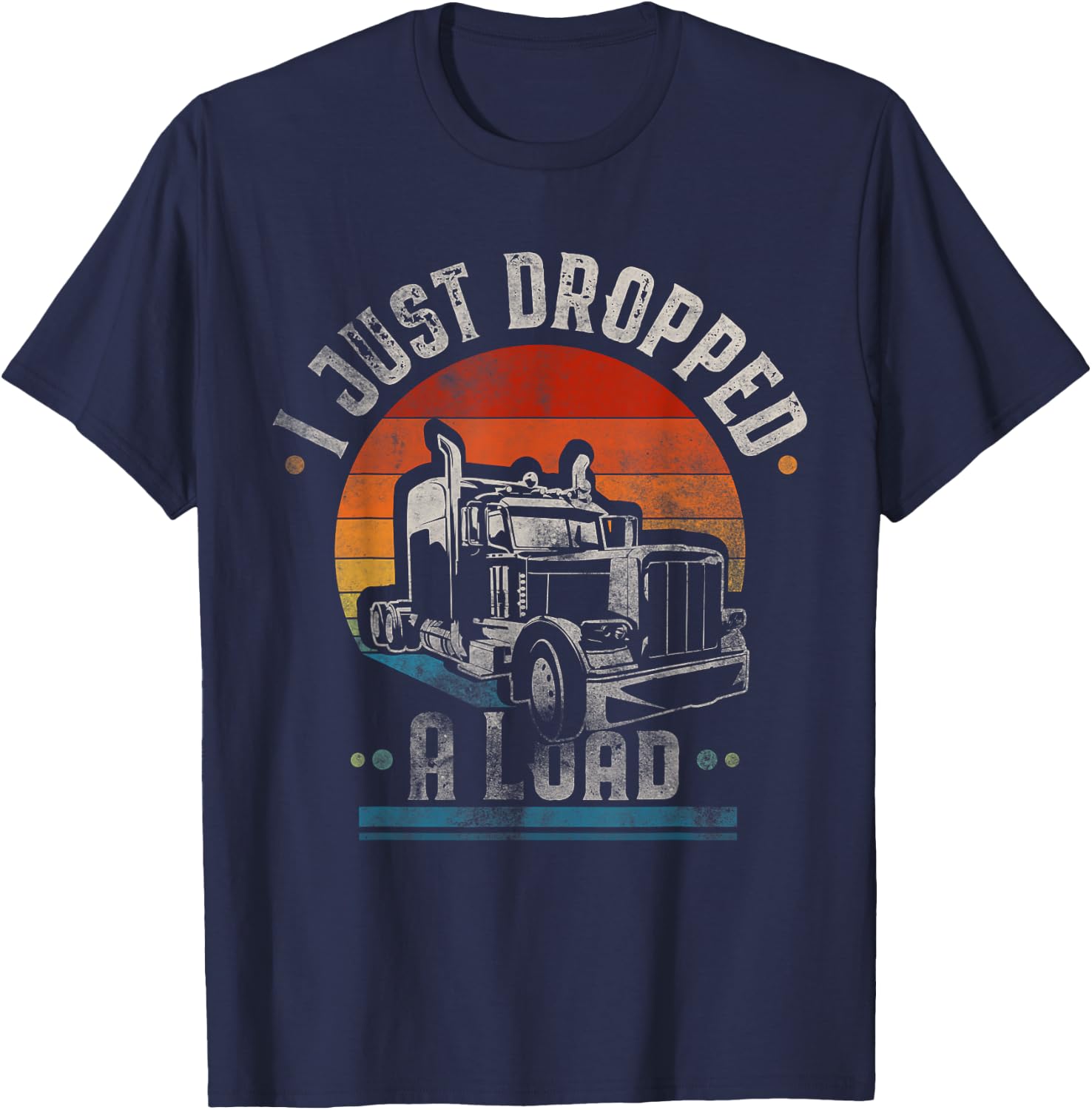 I Just Dropped A Load Trucker Vintage T-Shirt - T-Shirt | Navy