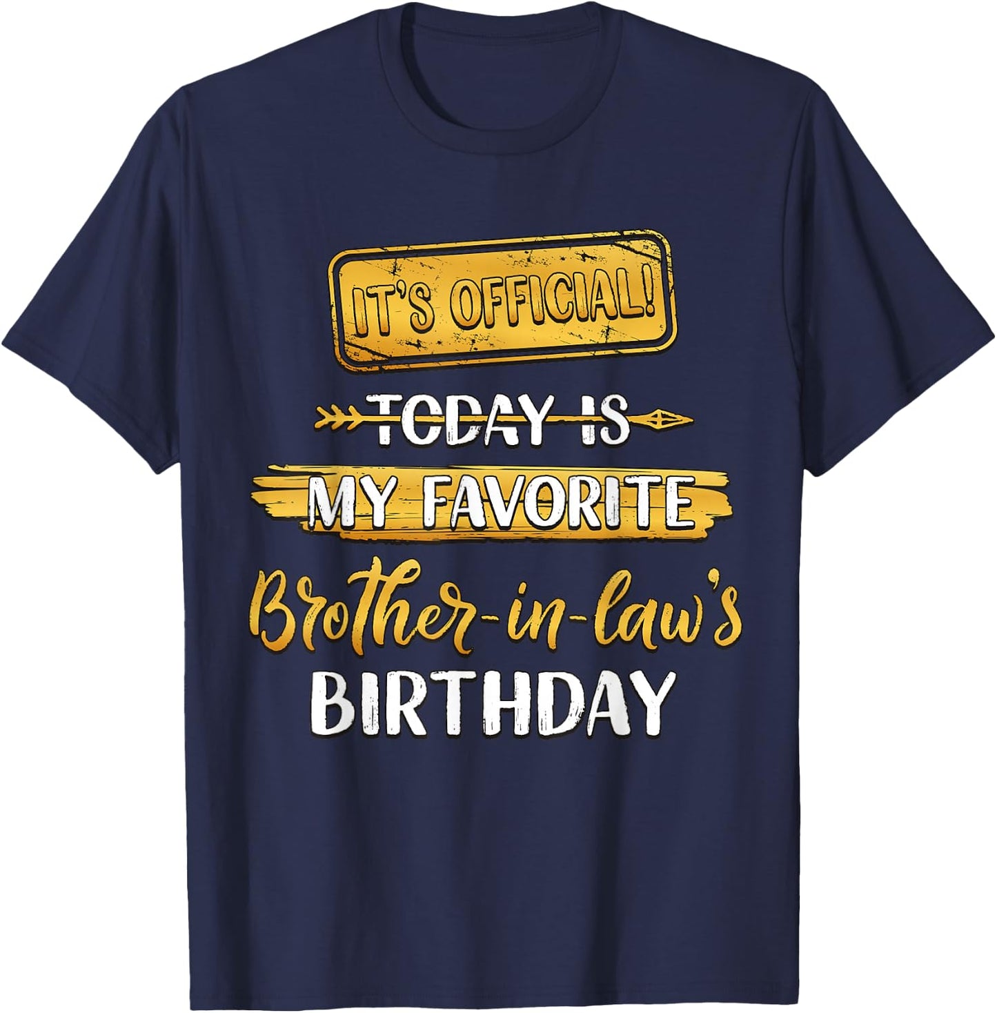 It's Official Today Is My Favorite Brother-In-Law's Birthday T-Shirt - T-Shirt | Navy