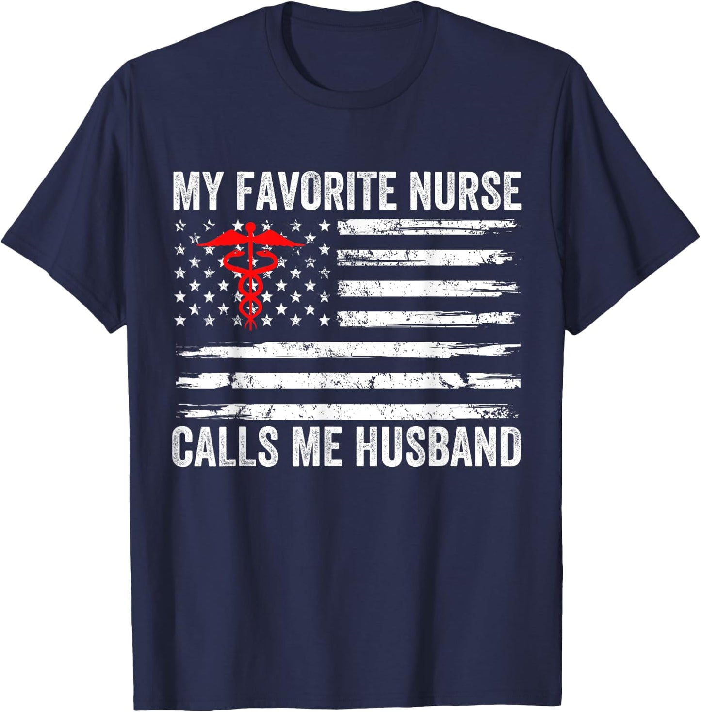 My Favorite Nurse Calls Me Husband American Flag Nurse Wife T-Shirt - T-Shirt | Navy