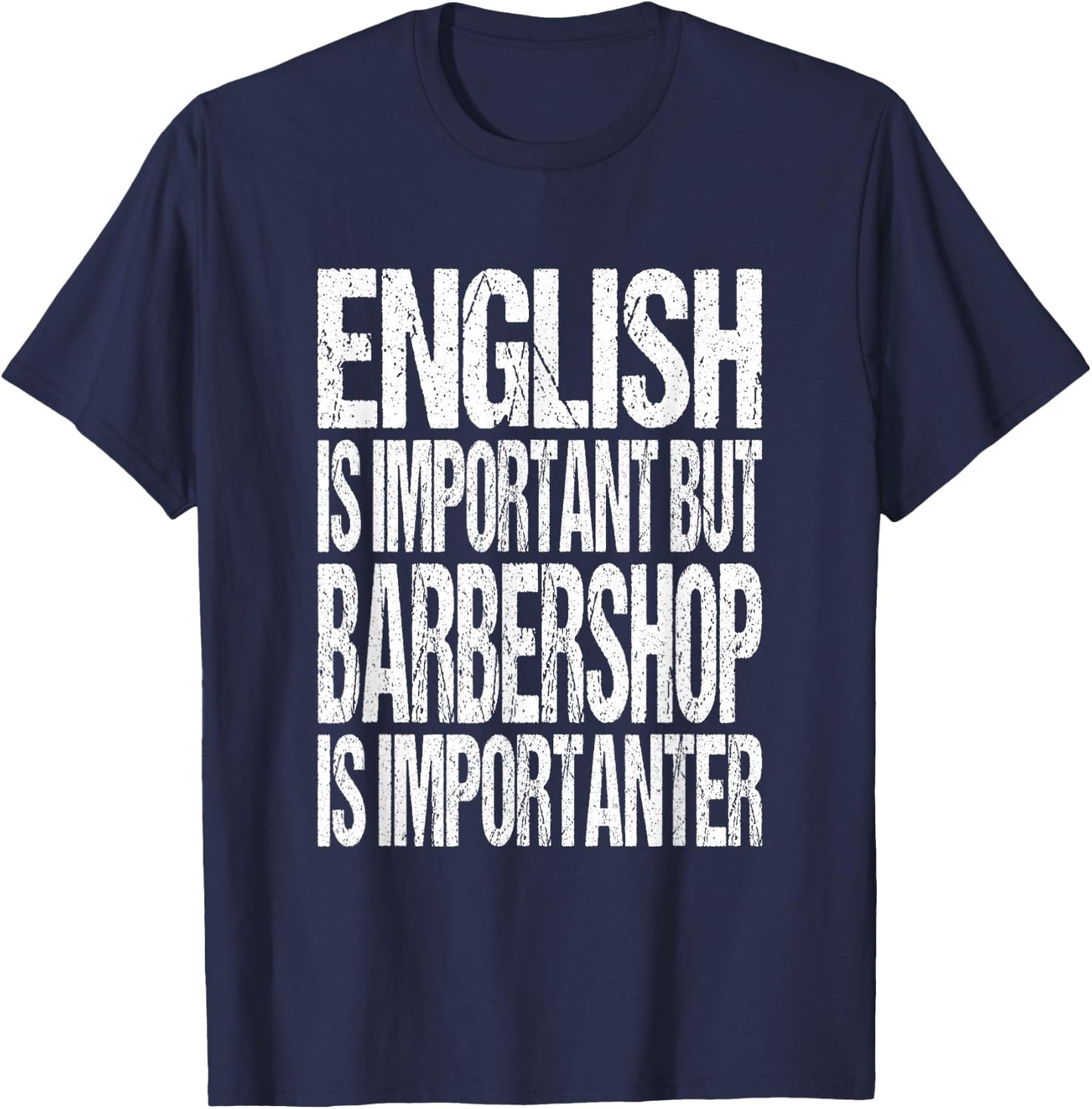 English Is Important But Barbershop Is Importanter T-Shirt - T-Shirt | Navy