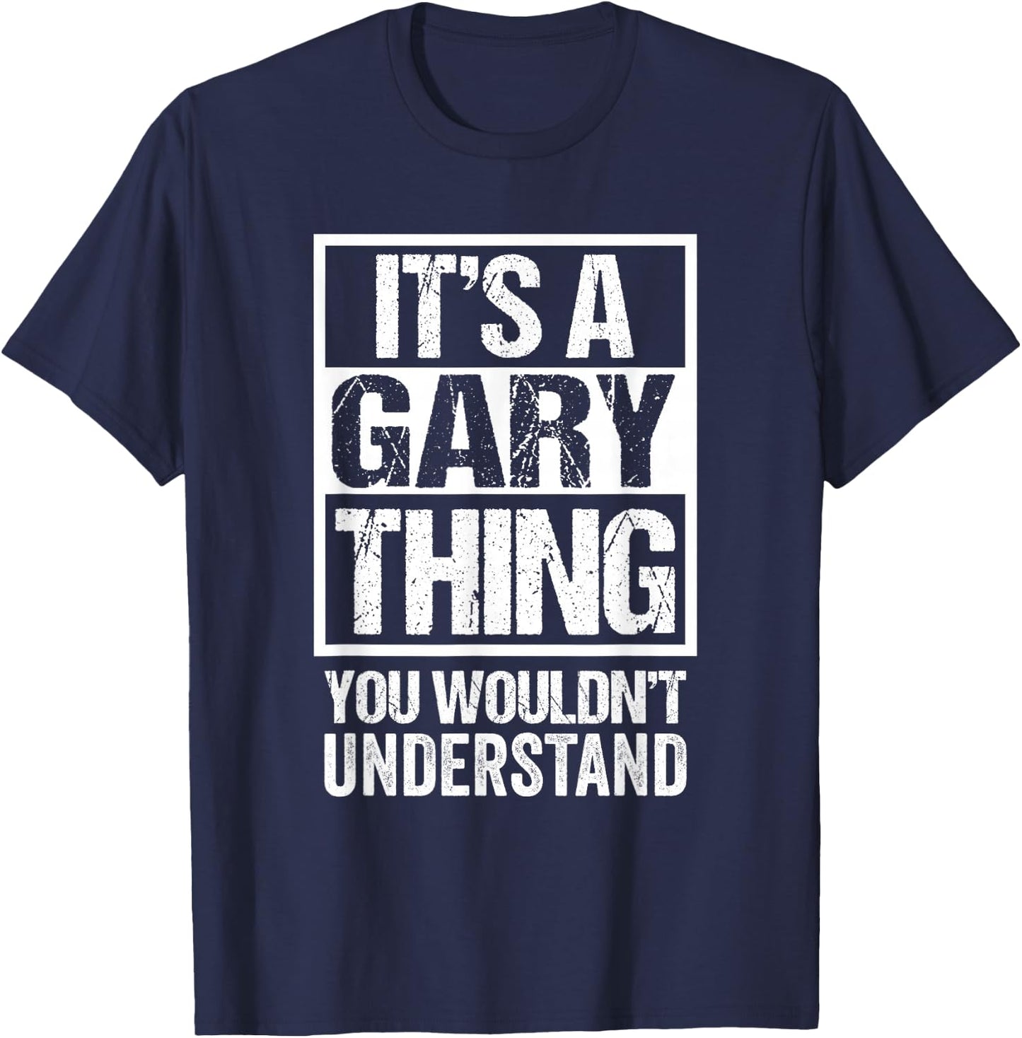 It's A Gary Thing You Wouldn't Understand T-Shirt - T-Shirt | Navy