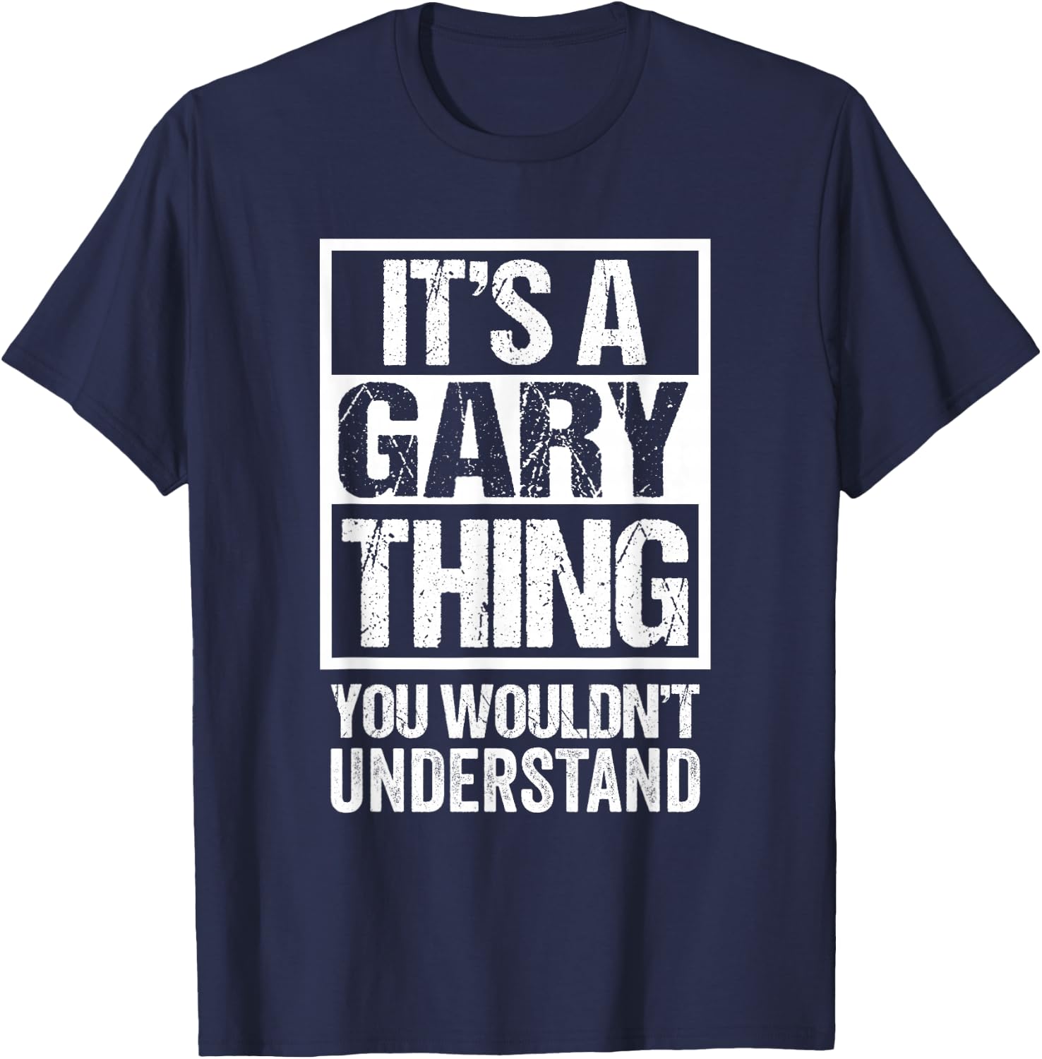 It's A Gary Thing You Wouldn't Understand T-Shirt - T-Shirt | Navy