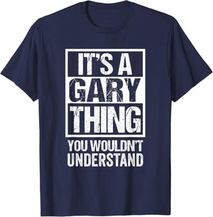 It's A Gary Thing You Wouldn't Understand T-Shirt - T-Shirt | Navy
