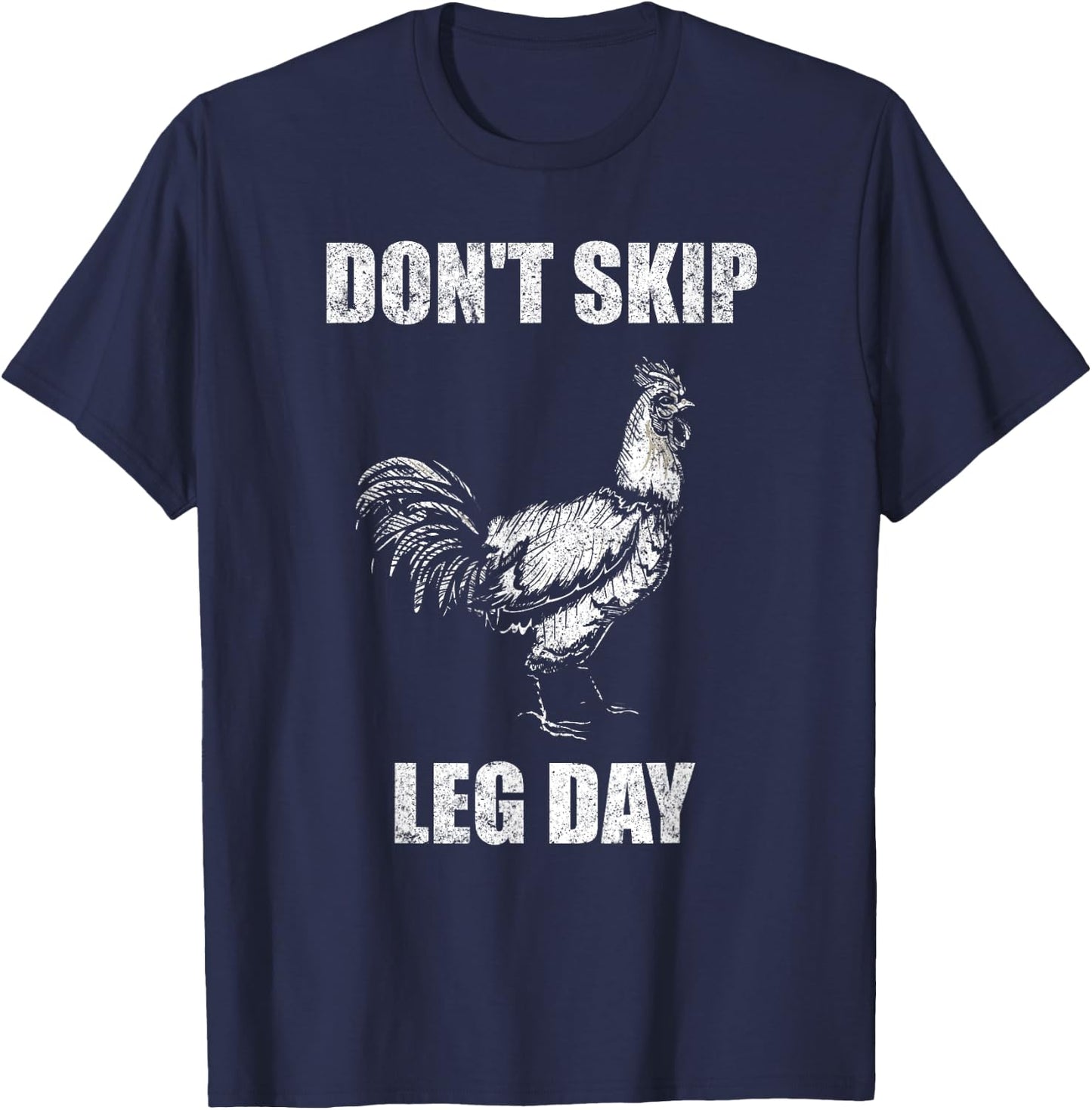 Don't Skip Leg Day Chicken Funny Fitness Gym Workout T-Shirt - T-Shirt | Navy