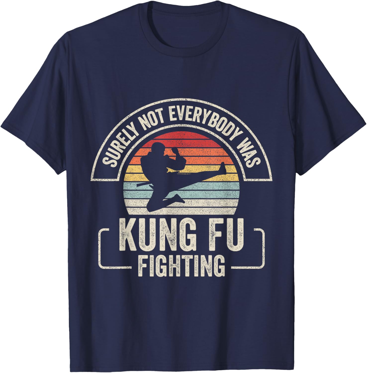 Retro Vintage Surely Not Everybody Was Kung Fu Fighting T-Shirt - T-Shirt | Navy