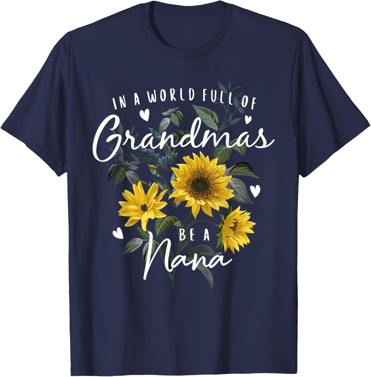 In A World Full Of Grandmas Be A Nana Gifts Sunflower T-Shirt - T-Shirt | Navy