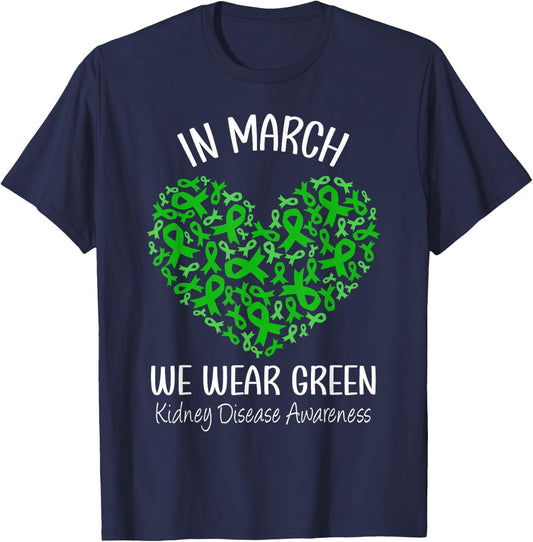Heart In March We Wear Green Kidney Disease Awareness Ribbon T-Shirt - T-Shirt | Navy