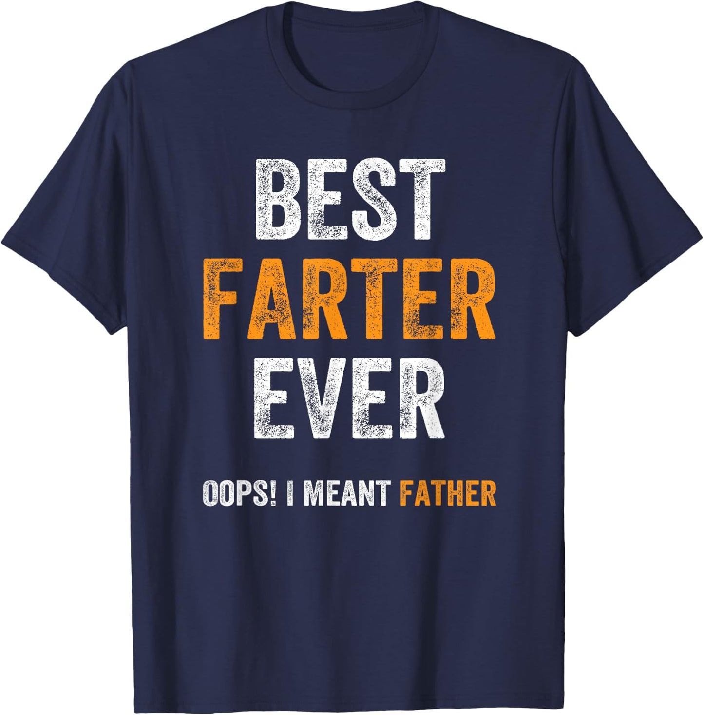 Funny World's Best Farter Ever Oops I Meant Father dad joke T-Shirt - T-Shirt | Navy