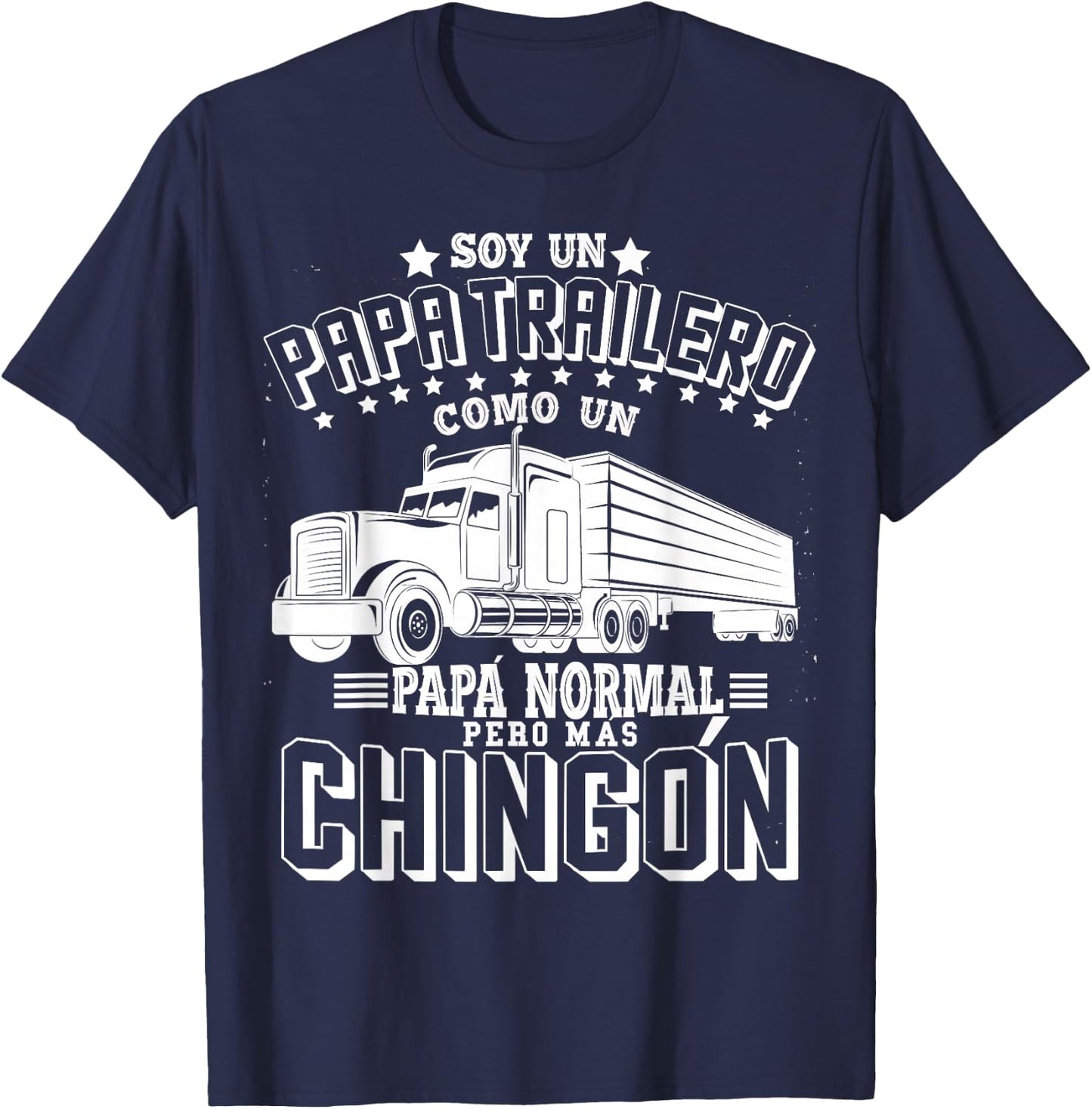 Soy un papa trailero como un Papa normal pero mas Chingon T-Shirt - T-Shirt | Navy