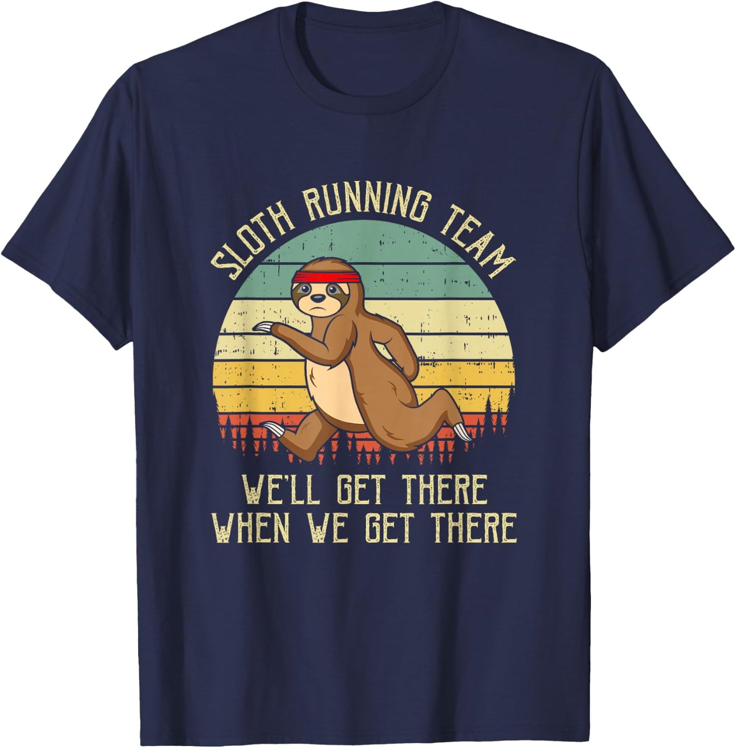 Sloth Running Team We'll Get There Jogger Cardio Sports T-Shirt - T-Shirt | Navy